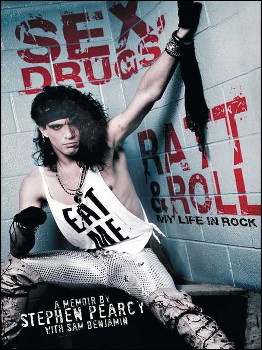 Title details for Sex, Drugs, Ratt & Roll by Stephen Pearcy - Available